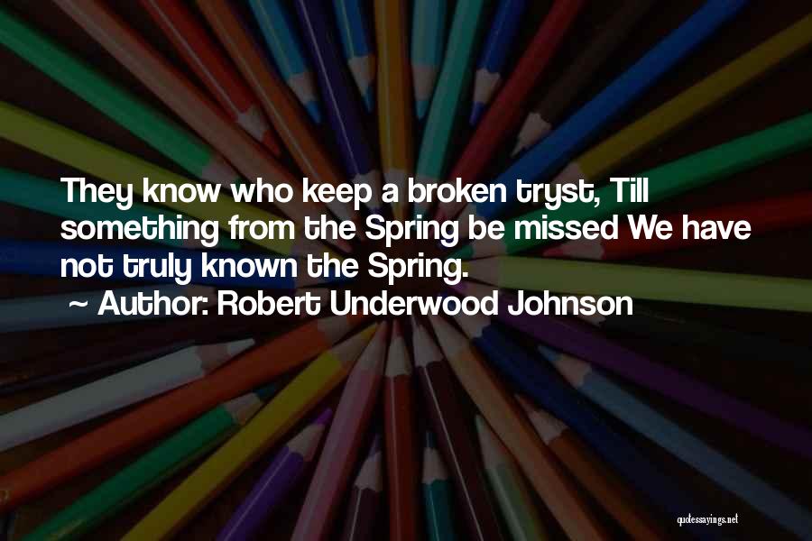 You Will Truly Missed Quotes By Robert Underwood Johnson