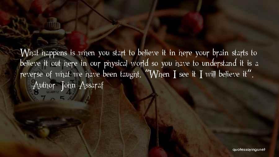 You Will When You Believe Quotes By John Assaraf