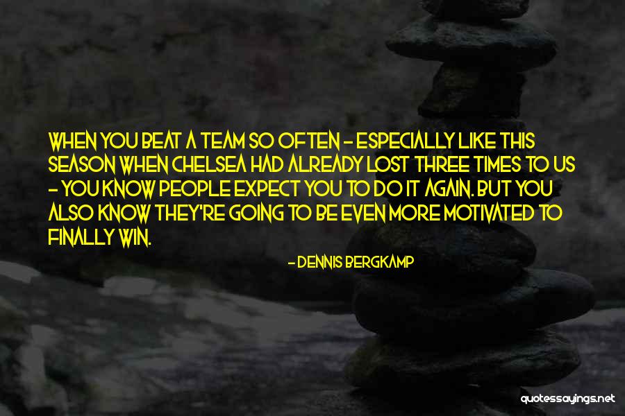 You Win Again Quotes By Dennis Bergkamp You Win Again Quotes By Dennis Bergkamp