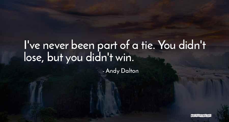 You Win I Lose Quotes By Andy Dalton You Win I Lose Quotes By Andy Dalton