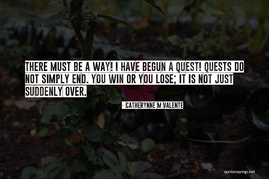 You Win I Lose Quotes By Catherynne M Valente You Win I Lose Quotes By Catherynne M Valente