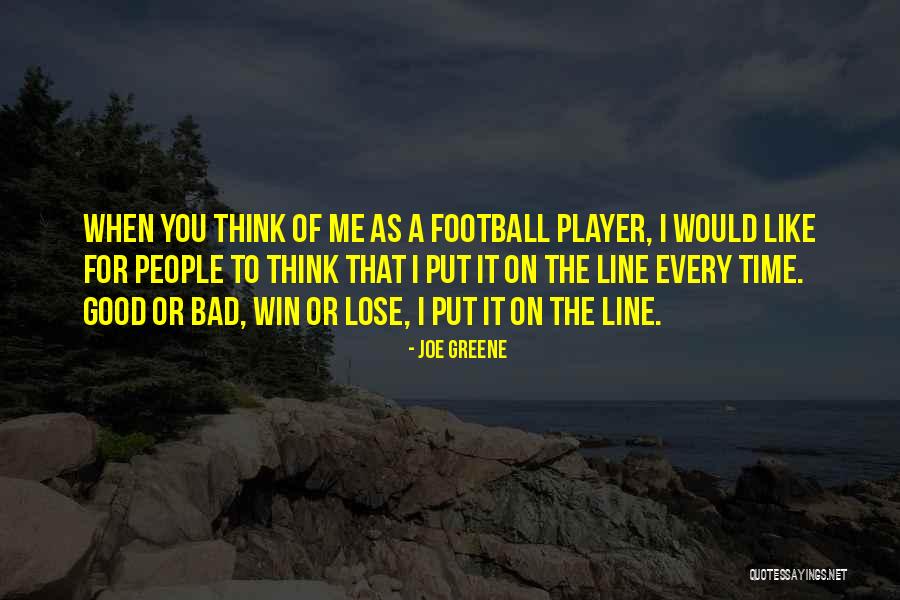 You Win I Lose Quotes By Joe Greene You Win I Lose Quotes By Joe Greene
