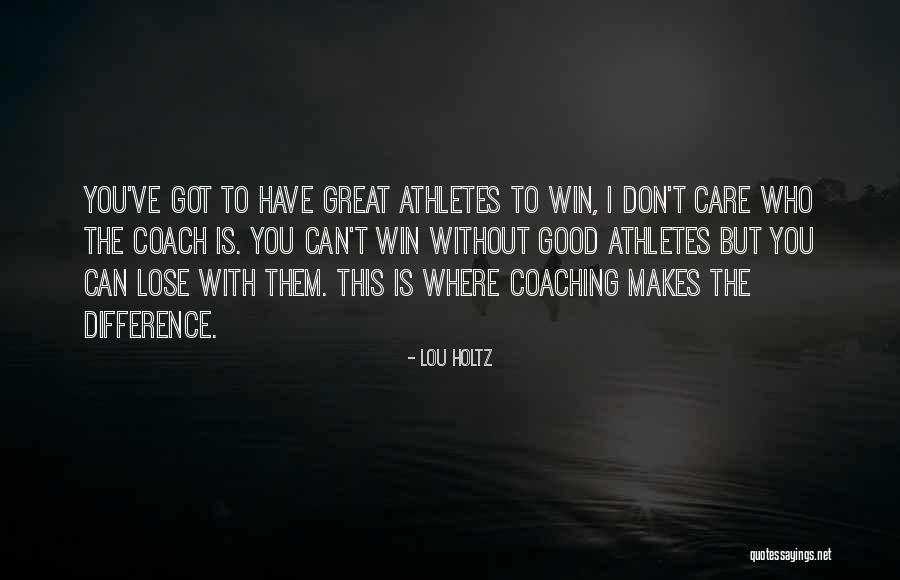 You Win I Lose Quotes By Lou Holtz You Win I Lose Quotes By Lou Holtz