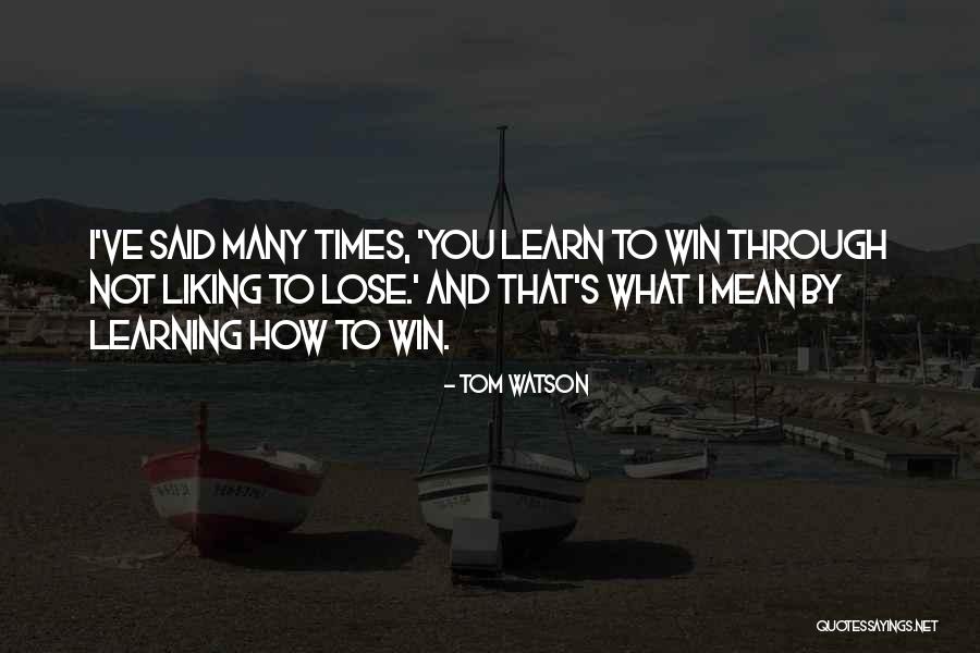 You Win I Lose Quotes By Tom Watson You Win I Lose Quotes By Tom Watson