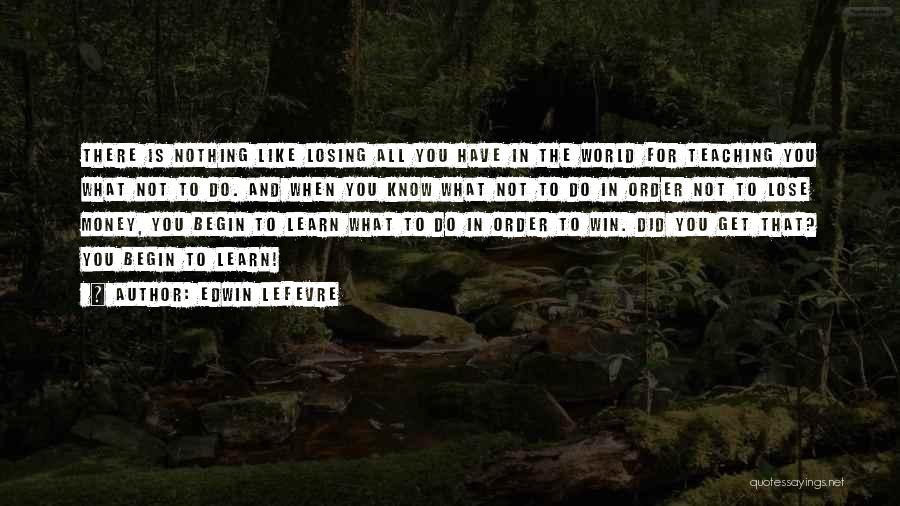 You Win Some You Learn Some Quotes By Edwin Lefevre