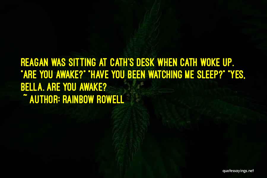 You Woke Me Up Quotes By Rainbow Rowell