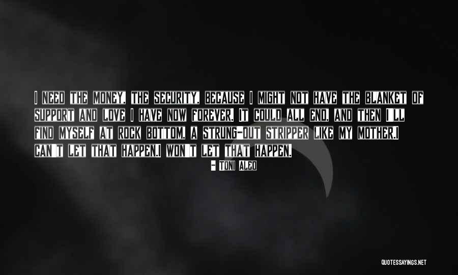 You Won't Find Someone Like Me Quotes By Toni Aleo You Won't Find Someone Like Me Quotes By Toni Aleo