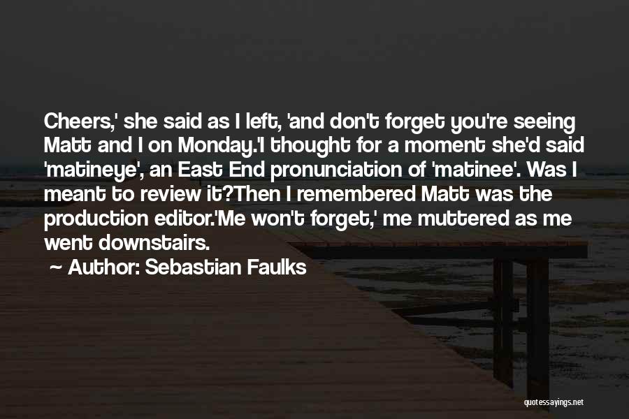 You Won't Forget Me Quotes By Sebastian Faulks