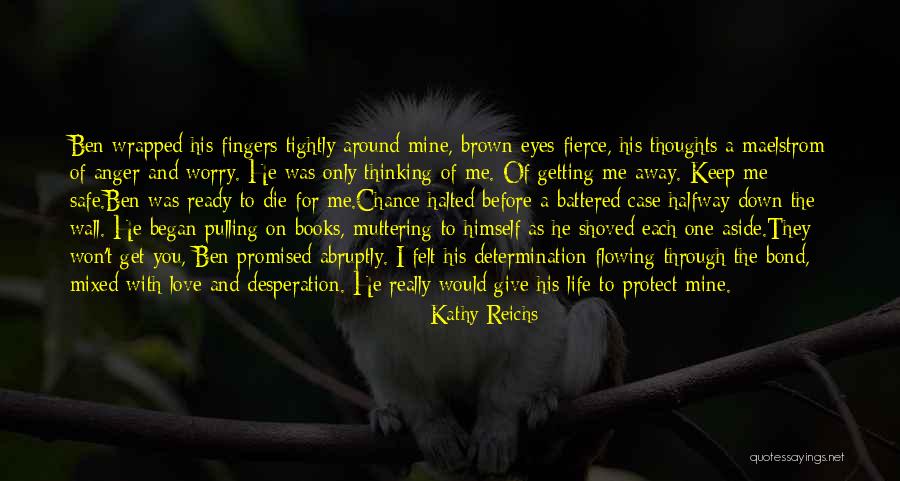 You Won't Get Me Down Quotes By Kathy Reichs You Won't Get Me Down Quotes By Kathy Reichs
