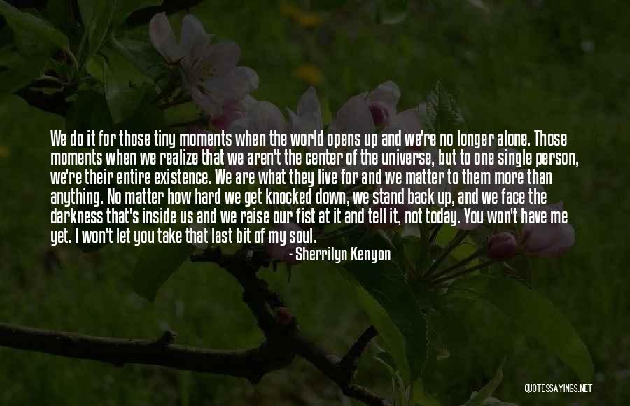 You Won't Get Me Down Quotes By Sherrilyn Kenyon You Won't Get Me Down Quotes By Sherrilyn Kenyon