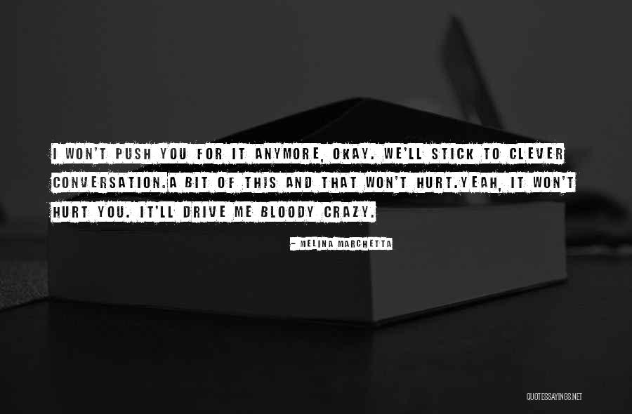 You Won't Hurt Me Anymore Quotes By Melina Marchetta You Won't Hurt Me Anymore Quotes By Melina Marchetta
