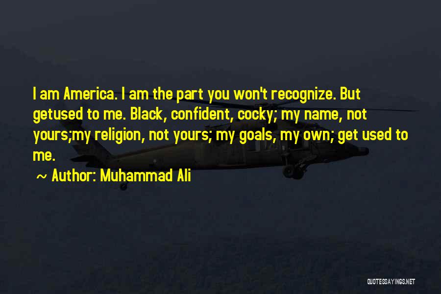 You Won't Recognize Me Quotes By Muhammad Ali