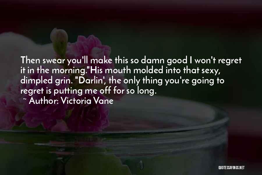 You Won't Regret Quotes By Victoria Vane