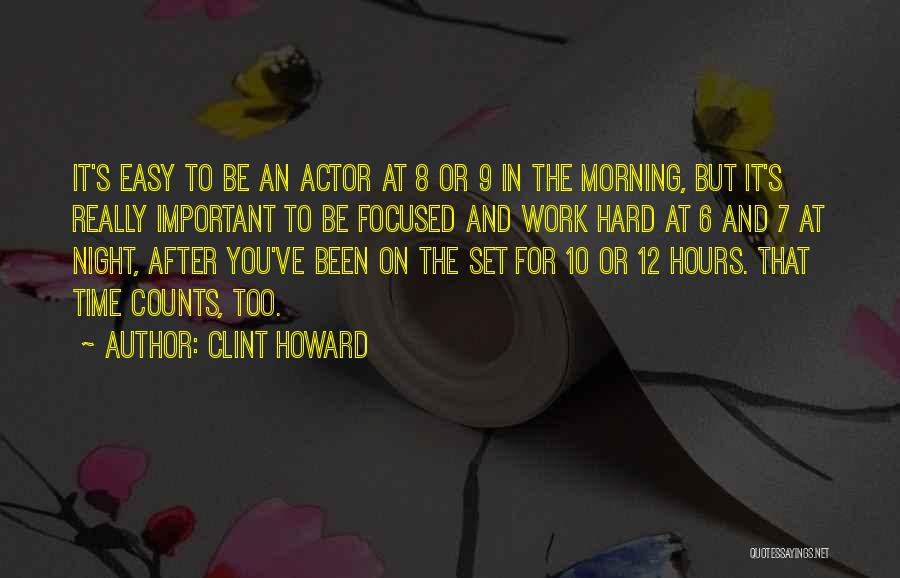 You Work Too Hard Quotes By Clint Howard