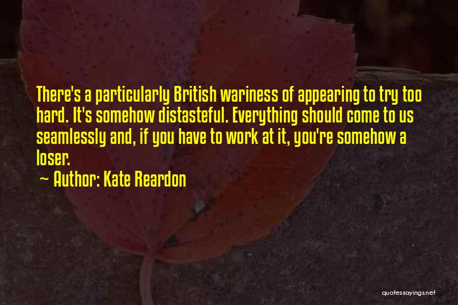 You Work Too Hard Quotes By Kate Reardon