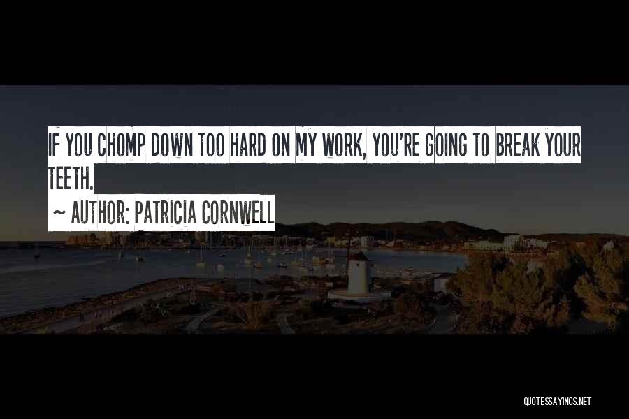 You Work Too Hard Quotes By Patricia Cornwell