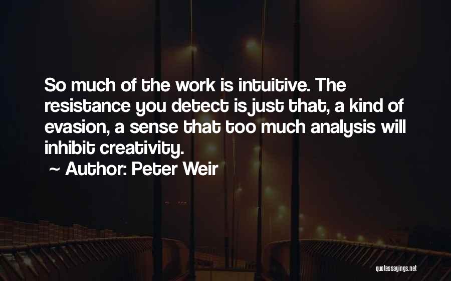 You Work Too Much Quotes By Peter Weir