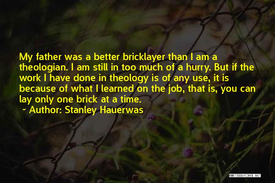 You Work Too Much Quotes By Stanley Hauerwas