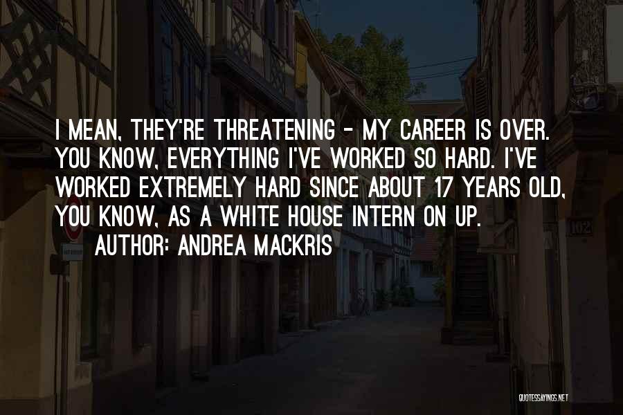 You Worked Hard Quotes By Andrea Mackris