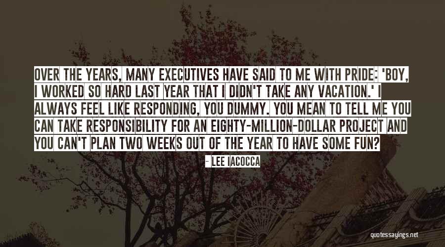 You Worked Hard Quotes By Lee Iacocca