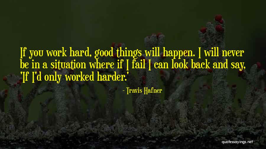 You Worked Hard Quotes By Travis Hafner