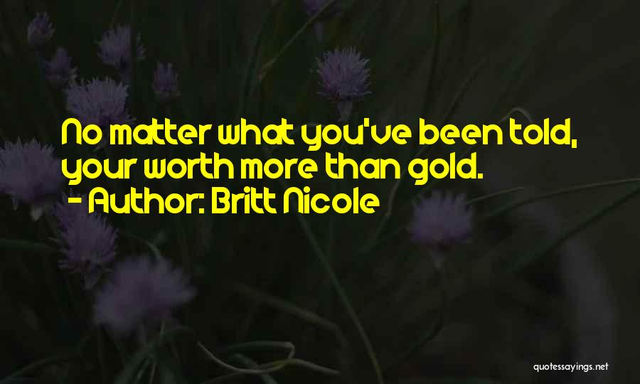 You Worth More Than Gold Quotes By Britt Nicole