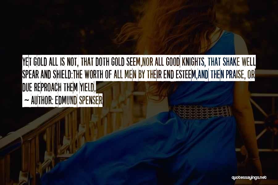 You Worth More Than Gold Quotes By Edmund Spenser