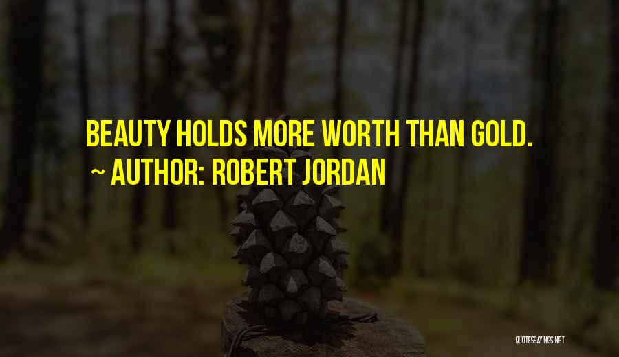 You Worth More Than Gold Quotes By Robert Jordan
