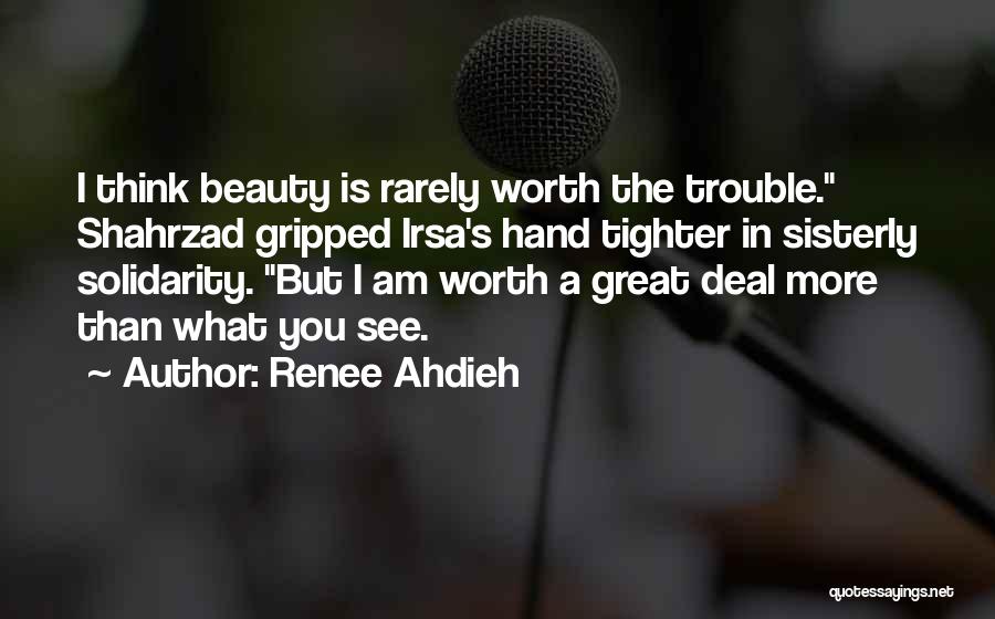 You Worth More Than You Think Quotes By Renee Ahdieh