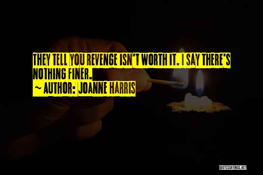 You Worth Nothing Quotes By Joanne Harris