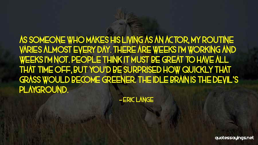 You Would Be Surprised Quotes By Eric Lange You Would Be Surprised Quotes By Eric Lange