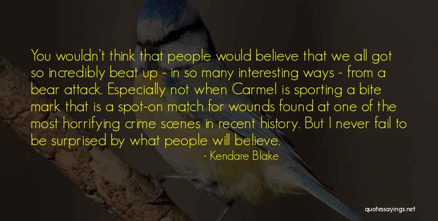You Would Be Surprised Quotes By Kendare Blake You Would Be Surprised Quotes By Kendare Blake