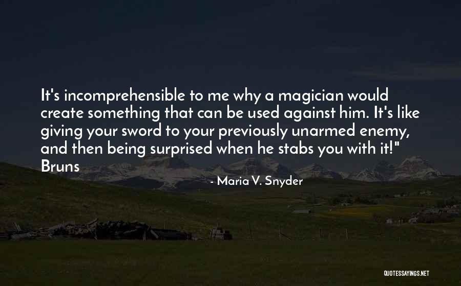 You Would Be Surprised Quotes By Maria V. Snyder You Would Be Surprised Quotes By Maria V. Snyder