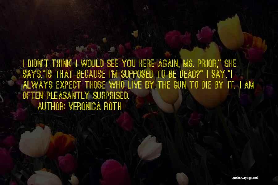 You Would Be Surprised Quotes By Veronica Roth