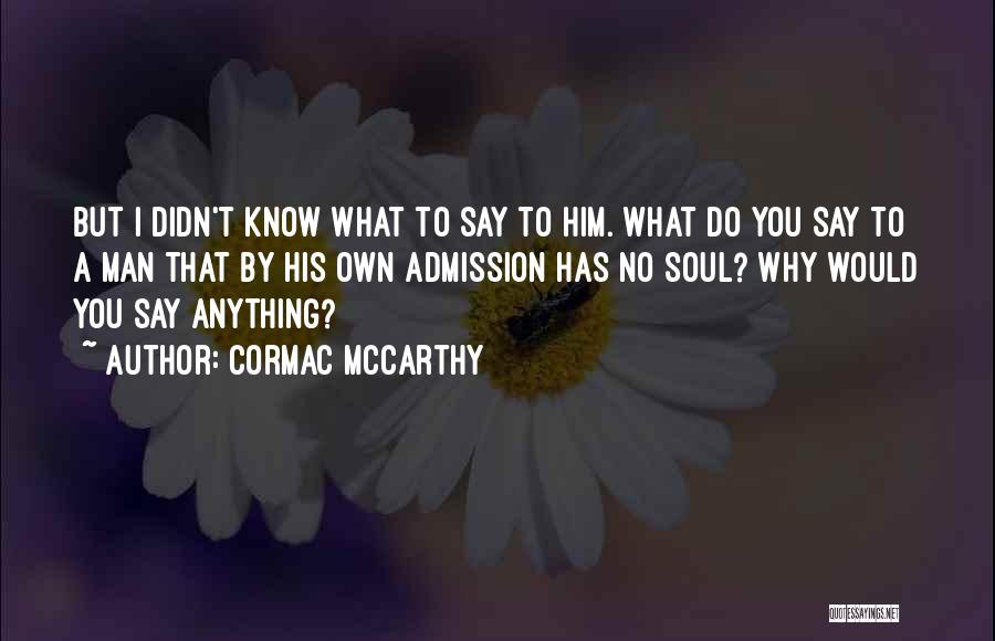 You Would Do Anything Quotes By Cormac McCarthy