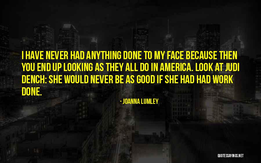 You Would Do Anything Quotes By Joanna Lumley