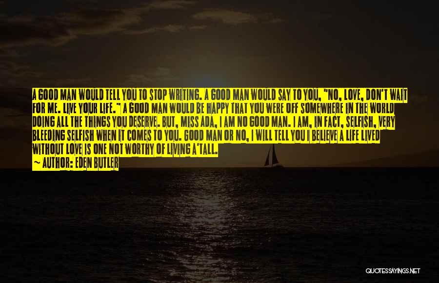 You Would Miss Me Quotes By Eden Butler