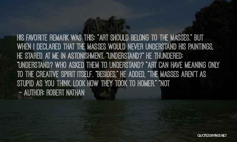 You Would Never Understand Quotes By Robert Nathan