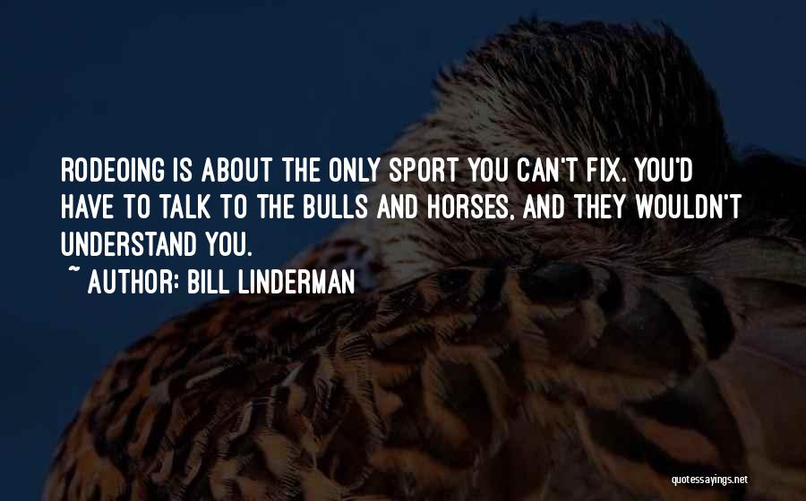 You Wouldn't Understand Quotes By Bill Linderman