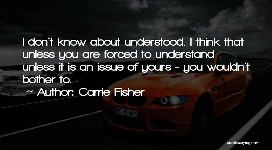 You Wouldn't Understand Quotes By Carrie Fisher