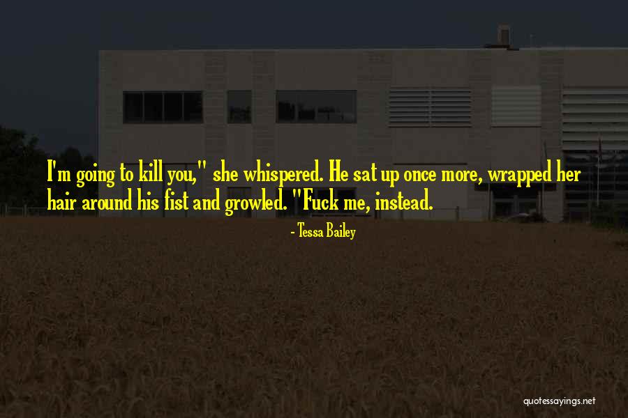 You Wrapped Around Me Quotes By Tessa Bailey You Wrapped Around Me Quotes By Tessa Bailey