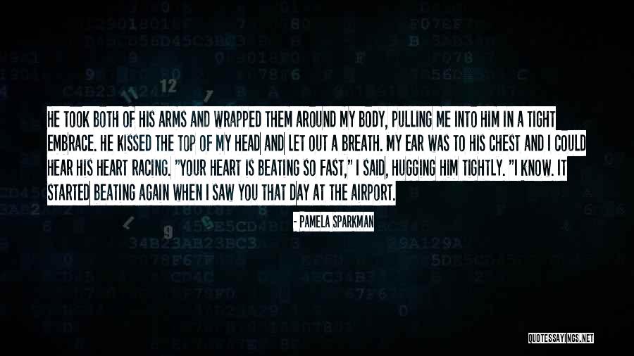 You Wrapped Your Arms Quotes By Pamela Sparkman You Wrapped Your Arms Quotes By Pamela Sparkman