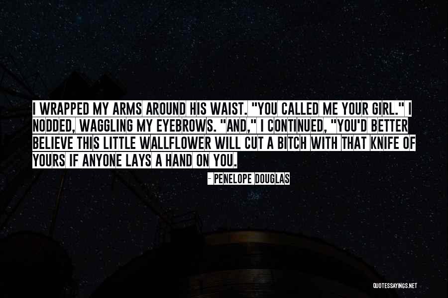 You Wrapped Your Arms Quotes By Penelope Douglas You Wrapped Your Arms Quotes By Penelope Douglas