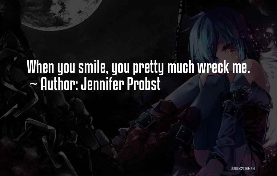 You Wreck Me Quotes By Jennifer Probst