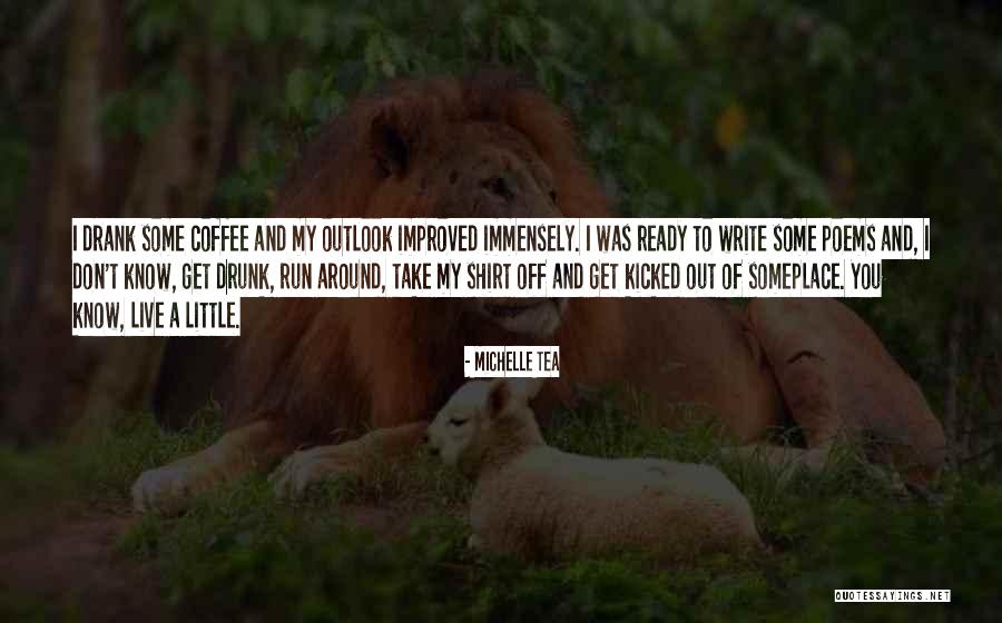 You Write Poems Quotes By Michelle Tea You Write Poems Quotes By Michelle Tea