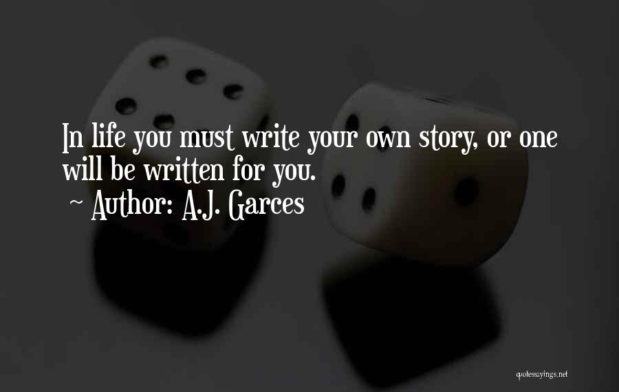 You Write Your Own Story Quotes By A.J. Garces