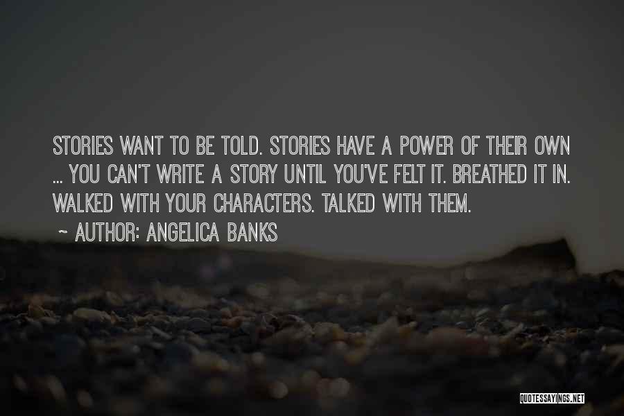 You Write Your Own Story Quotes By Angelica Banks