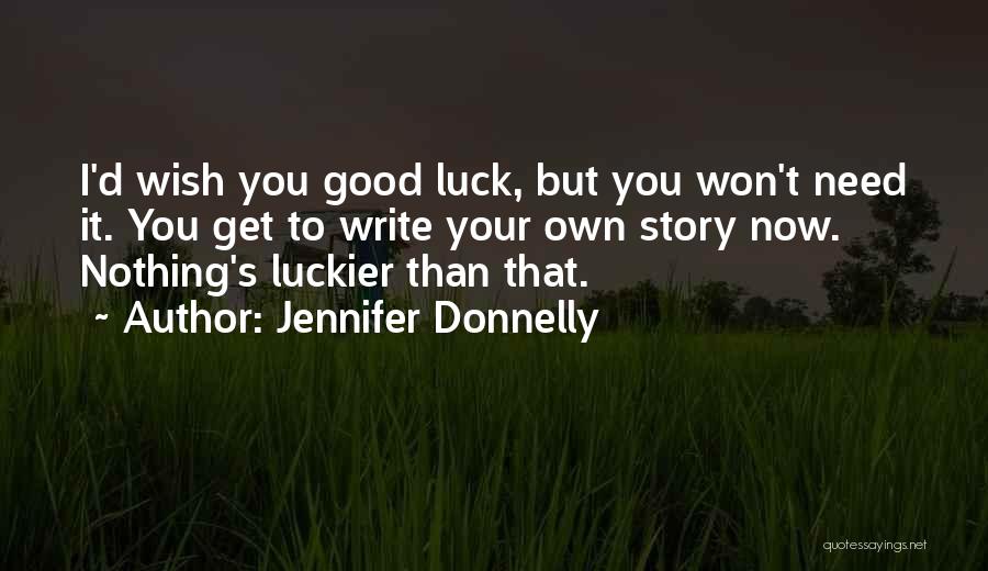 You Write Your Own Story Quotes By Jennifer Donnelly