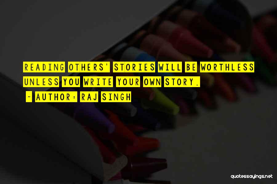 You Write Your Own Story Quotes By Raj Singh