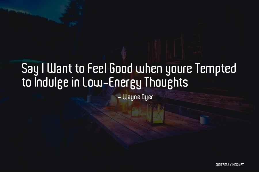 You Youre Good Quotes By Wayne Dyer You Youre Good Quotes By Wayne Dyer